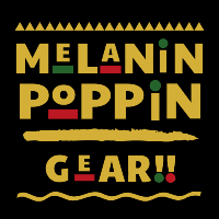 Melanin Poppin Gear